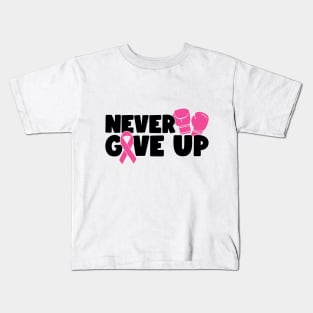 Never Give Up - Breast Cancer Warrior Fighter Survivor Pink Cancer Ribbon Boxing Gloves Kids T-Shirt